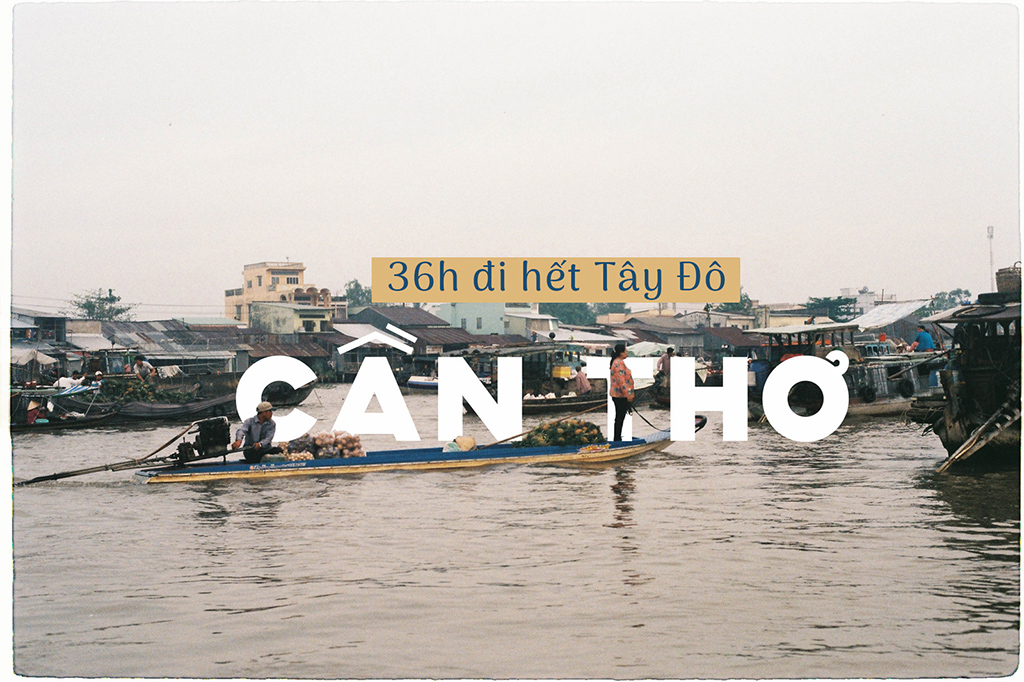 36 GIỜ ĐI HẾT TÂY ĐÔ CẦN THƠ